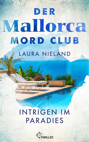 Der Mallorca Mord Club - Intrigen im Paradies: Urlaubskrimi (Mord, Mojito & Meer 5)