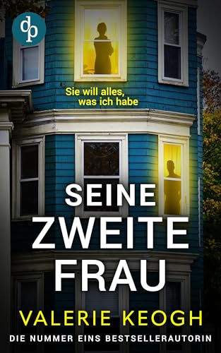 Seine zweite Frau | Der schockierende Psychothriller über eine tödliche Obsession