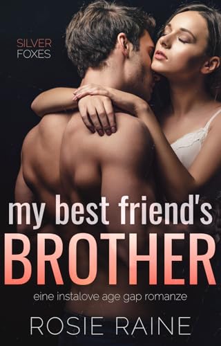 My Best Friend's Brother: Eine Instalove Age Gap Romanze (Silver Foxes 5)