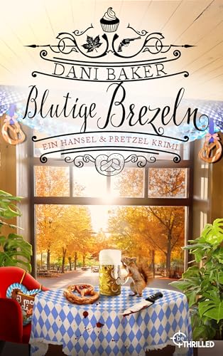 Blutige Brezeln. Ein Hansel & Pretzel Krimi (Mord in der kleinen Bäckerei 5)