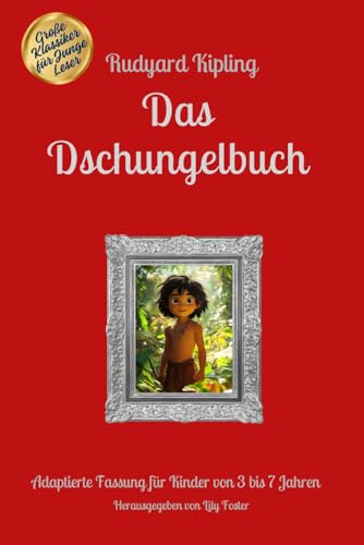 Das Dschungelbuch: Adaptierte Fassung für Kinder von 3 bis 7 Jahren, mit Illustrationen