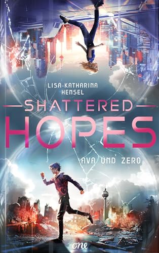 Shattered Hopes: Eine fesselnde YA Dystopie über Geheimnisse, Verrat und eine Liebe, die alles überwindet (Ava und Zero 2)
