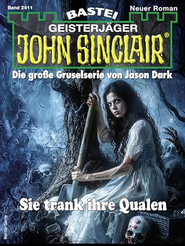 John Sinclair 2411: Sie trank ihre Qualen