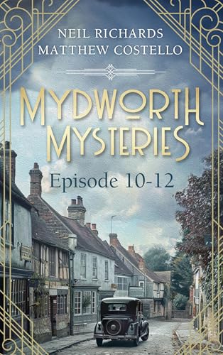 Mydworth Mysteries - Episode 10-12: A Cosy Historical Mystery Compilation (Mydworth: Crime Series Compilations Book 4)
