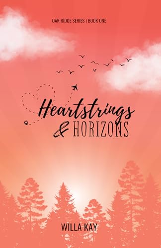 Heartstrings & Horizons: A Long-Distance Friends to Lovers Romance (Oak Ridge Series Book 1)