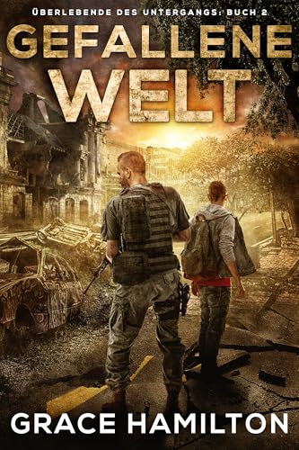 Gefallene Welt: Eine postapokalyptische CME-Saga voller faszinierender Charaktere und Prepper-Informationen (Überlebende des Untergangs 2)
