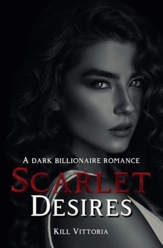 Scarlet Desires: Dark Billionaire Erotic Romance