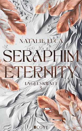 Seraphim Eternity (Engelskraft 5): Forbidden Love zwischen Schutzengel und Sterblicher | Fated Lovers | Slow Burn Romantasy