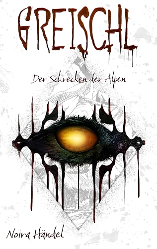Greischl: Der Schrecken der Alpen | Ein intensives Horrordebüt mit Thrill, Tiefgang und expliziter Gewalt, das auf einen Trip der ungeheuer verstörenden Art führt