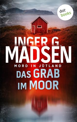Mord in Jütland: Das Grab im Moor: Thriller: Ein Fall für Benito & Larsen 2 | Der packende zweite Thriller der dänischen Bestsellerautorin
