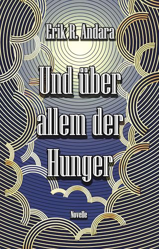 Und über allem der Hunger