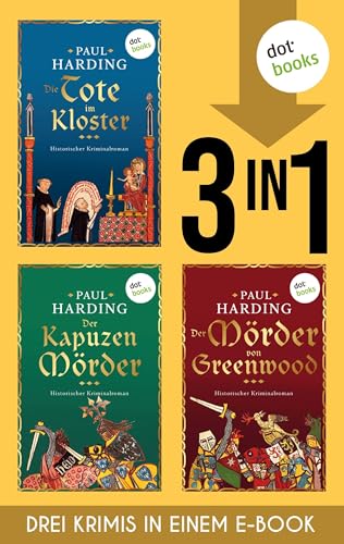 Die Tote im Kloster, Der Kapuzenmörder & Der Mörder von Greenwood: Drei historische Krimis in einem eBook