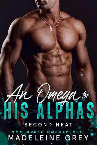 An Omega for His Alphas: Second Heat: MMM MPREG Omegaverse