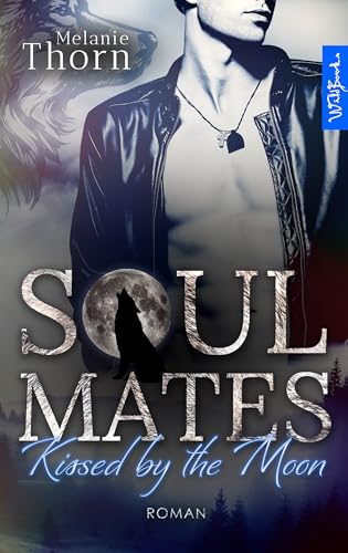 Soulmates: Kissed by the Moon. Ein Wolfshifter-Liebesroman