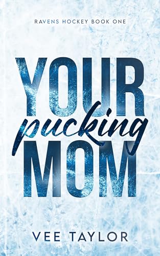 Your Pucking Mom (Ravens Hockey Book 1)