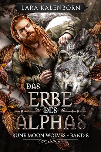 "Das Erbe des Alphas" (Rune Moon Wolves 8): Ein Wolf-Gestaltwandler-Liebesroman