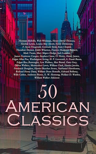 50 American Classics: The Call of the Wild, The Great Gatsby, Sister Carrie, The House of Mirth, The Adventures of Huckleberry Finn (English Edition)