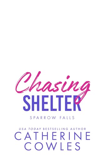 Chasing Shelter (Sparrow Falls Book 5)