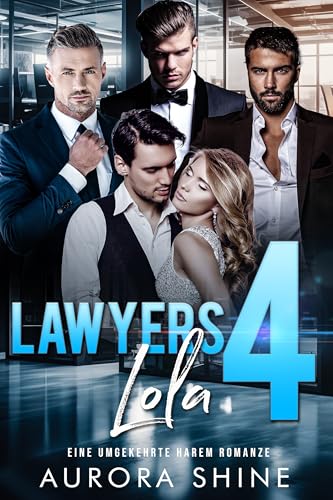 Lawyers 4 Lola: Eine umgekehrte Harem Romanze (Viele Liebhaber 5)