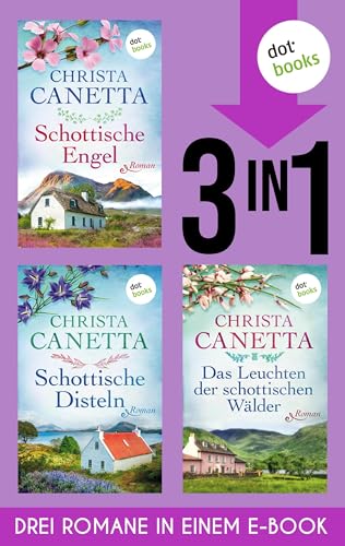 Schottische Engel, Schottische Disteln & Das Leuchten der schottischen Wälder: Drei Romane in einem eBook | Für Fans von Maeve Binchy und Katie Fforde