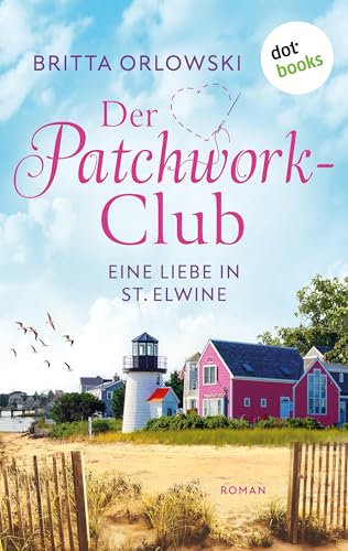 Der Patchwork-Club - Eine Liebe in St. Elwine - oder: Pampelmusenduft: Roman: Band 2