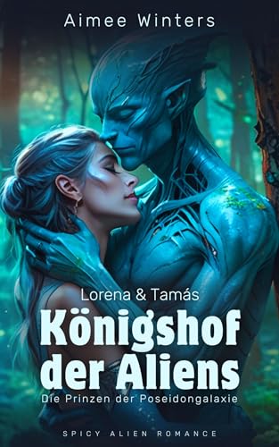 Königshof der Aliens – Lorena & Tamás: Spicy Alien Romance (Die Prinzen der Poseidongalaxie) | Kurzroman