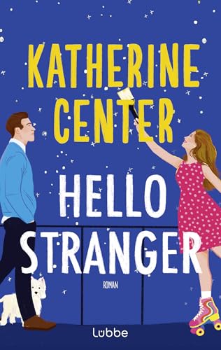 Hello Stranger: Roman. Die neue Strangers-to-Lovers-Romance der internationalen Bestseller-Autorin. Deutsche Ausgabe