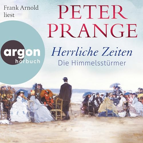 Die Himmelsstürmer: Herrliche Zeiten 1