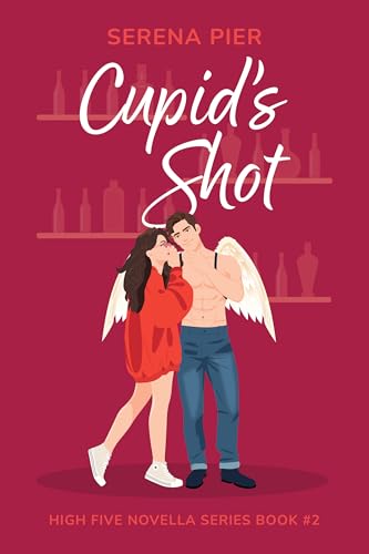 Cupid's Shot - A Spicy Valentine's Romance Novella: Second Chance, Friends to Lovers, Small Town, Holiday Romance, He Falls First, Secret Admirer (High Five Novella Book 2)