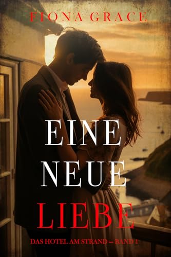 Eine Neue Liebe (Das Hotel am Strand — Band 1)