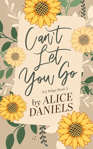 Can't Let You Go: A Small Town Single Parent Romance (Ivy Ridge Book 3)