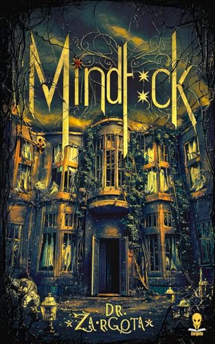 Mindf*ck: 10 verstörende Horror-Geschichten (Creepypasta Anthologie von Dr. Zargota)