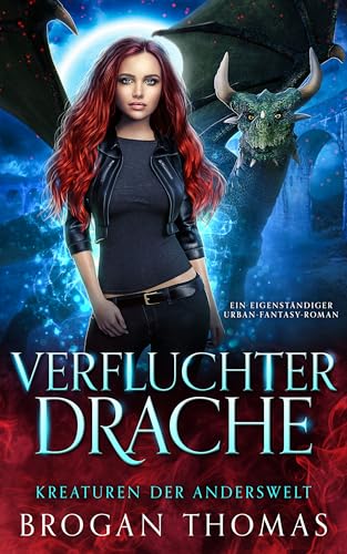 Verfluchter Drache – Kreaturen der Anderswelt: Ein eigenständiger Urban-Fantasy-Roman