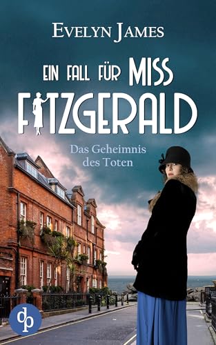 Das Geheimnis des Toten: Ein historischer Cosy Krimi mit typisch britischem Humor (Ein Fall für Miss Fitzgerald-Reihe 2)