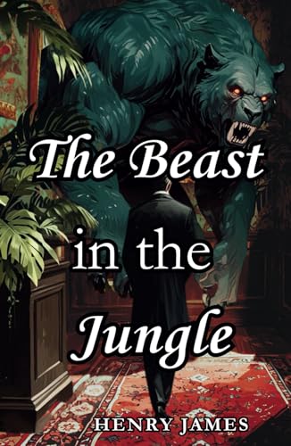 The Beast in the Jungle: The Original 1903 Literary Classics