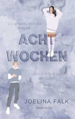 Acht Wochen: Ein Fake Dating Liebesroman (Unfrozen Four (Deutsch) 2)