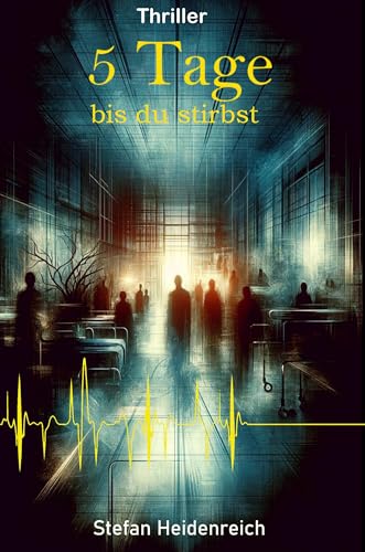 Fünf Tage .... bis du stirbst: Thriller