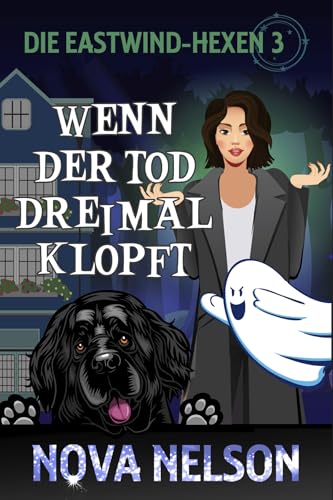 Wenn der Tod dreimal klopft (Die Eastwind-Hexen 3)
