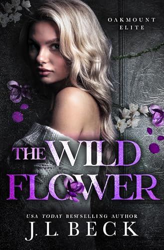 The Wildflower: Die Wildblume: Dunkle College-Romanze (Oakmount Bully 2)