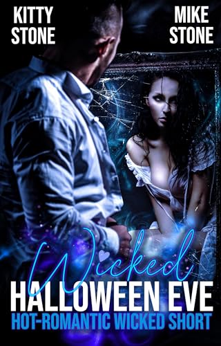 Wicked Halloween Eve: Hot-Romantic Wicked Short (Darkstones Wicked Shorts 4)