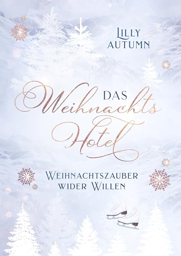 Das Weihnachtshotel - Weihnachtszauber wider Willen: Cozy Weihnachtsgeschichte in einer idyllischen Kleinstadt