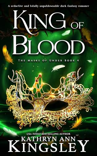 King of Blood: A seductive and totally unputdownable dark fantasy romance (The Masks of Under Book 4)