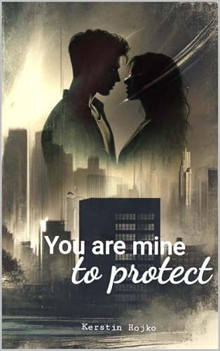 You are mine to protect