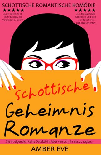 Schottische Geheimnis Romanze: Eine romantische Komödie, die in den schottischen Highlands spielt
