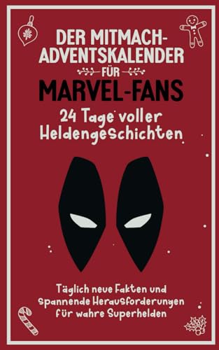 Der Mitmach-Adventskalender für Marvel-Fans: 24 Tage voller Heldengeschichten - Täglich neue Fakten und spannende Herausforderungen für wahre Superhelden