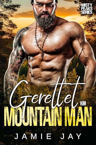 Gerettet vom Mountain Man (Misty Peaks Serie (Deutsch) 1)