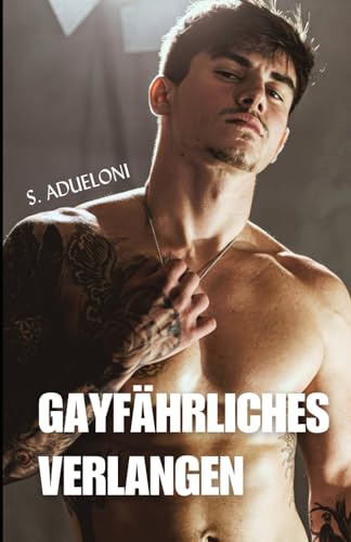 Gayfährliches Verlangen: Zwei schwule Kurzgeschichten in einem Gay Sex Buch - spicy Gay Romance vom Feinsten!