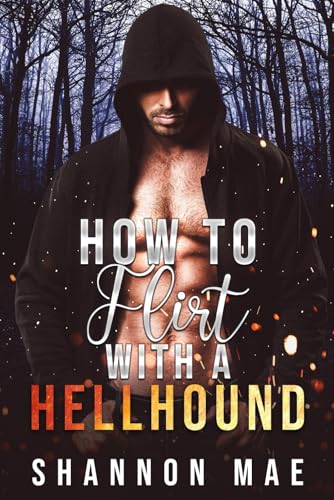How to Flirt with a Hellhound (Hellhounds of Paradise Falls, Band 1)