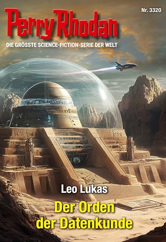 Perry Rhodan 3320: Der Orden der Datenkunde: Perry Rhodan-Zyklus "Phoenix" (Perry Rhodan-Erstauflage)