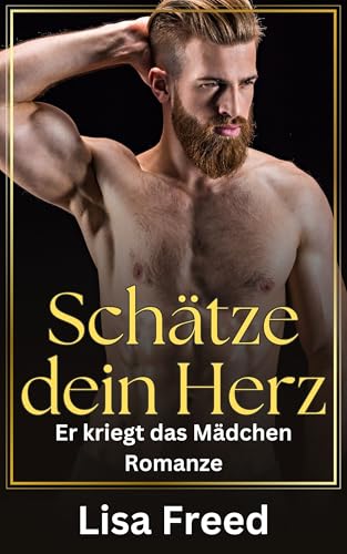 Schätze dein Herz: Er kriegt das Mädchen Romanze